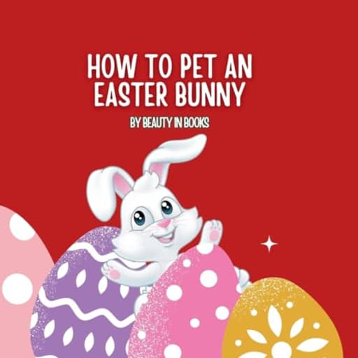 How to pet an Easter Bunny: A Gateway to Fluffy Adventures, by In Beauty in Books