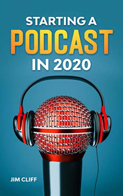 Starting a Podcast in 2020, by Jim Cliff
