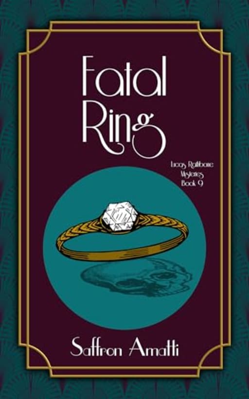 Fatal Ring: A 1920s Murder Mystery (Lucas Rathbone Mysteries Book 9), by Saffron Amatti