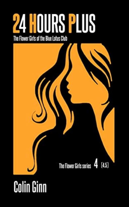24 Hours Plus (The Flower Girls series Book 4), by Colin Ginn