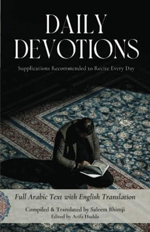 Daily Devotions: Supplications Recommended to Recite Every Day, by Saleem Bhimji | Saleem Bhimji