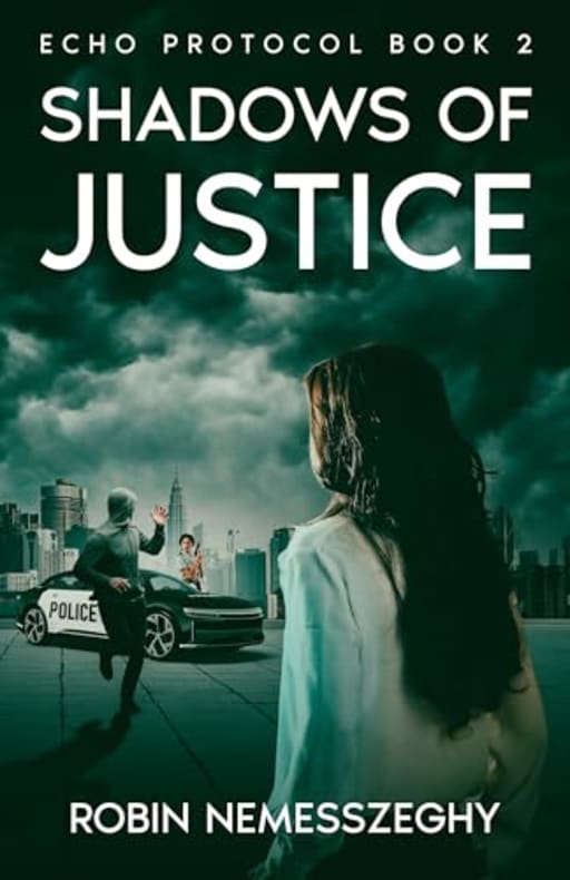 Shadows of Justice: Echo Protocol Book 2, by Robin Nemesszeghy