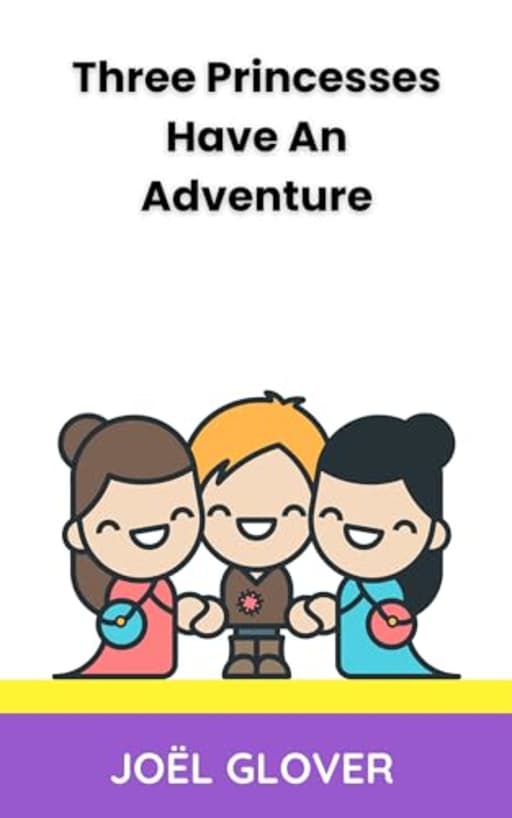 Three Princesses Have an Adventure (The Littlest Kingdom), by Jol Glover
