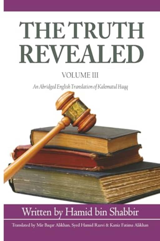The Truth Revealed: An Abridged English Version of Kalematul Haqq, by Hamid bin Shabbir