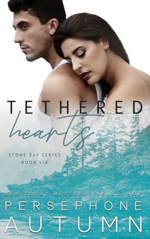 Tethered Hearts (Stone Bay Series Book 6), by Persephone Autumn
