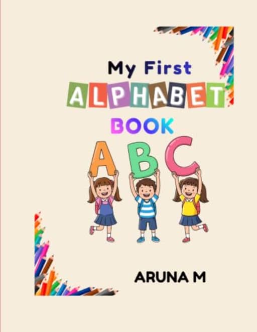 My First Alphabet Book: Fun Learning & Alphabet Tracing Book for Kids, by Aruna M