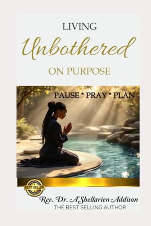 Living Unbothered On Purpose: Pause Pray Plan, by Rev. Dr. A'Shellarien  D Addison