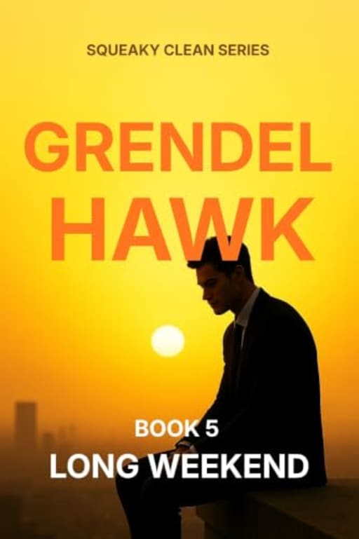 Long Weekend (SQUEAKY CLEAN, Book 5), by GRENDEL HAWK