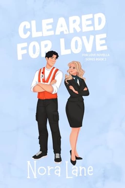 Cleared for Love: A Strangers to Lovers, Love at First Sight, Sweet Closed-Door Romance Novella (For Love Novella Series #2), by Nora Lane