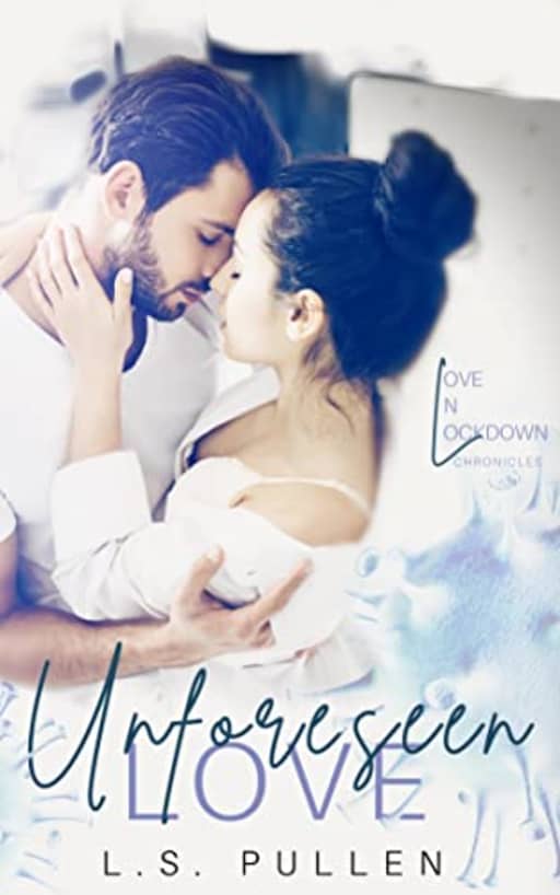 Unforeseen Love (Love in Lockdown Chronicles Book 1), by L.S. Pullen