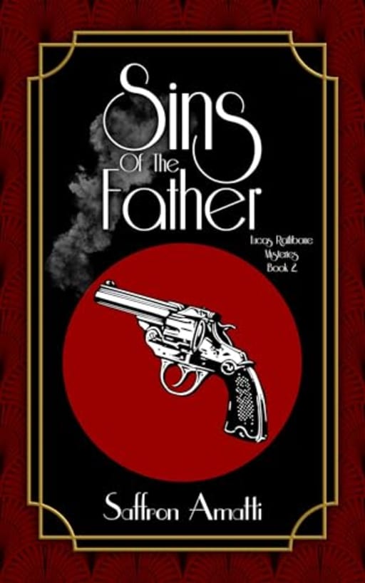 Sins of the Father: A 1920s Mystery (Lucas Rathbone Mysteries Book 2), by Saffron Amatti