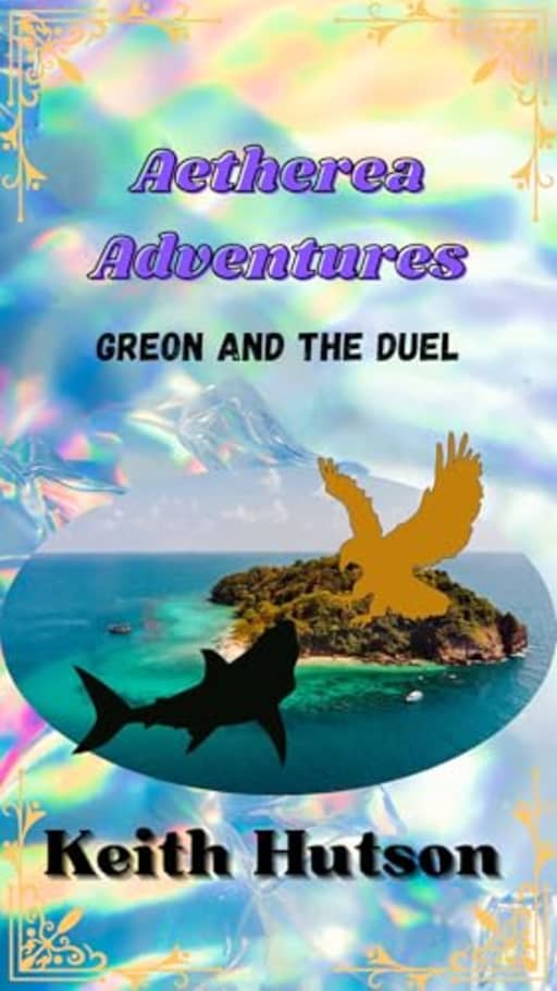 Aetherea Adventures: Greon and the Duel, by Keith Hutson