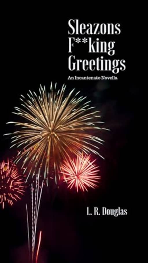 Sleazons F**king Greetings: An Incantenato Novella, by L.R. Douglas