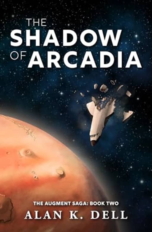 The Shadow of Arcadia: The Augment Saga: Book Two, by Alan K. Dell