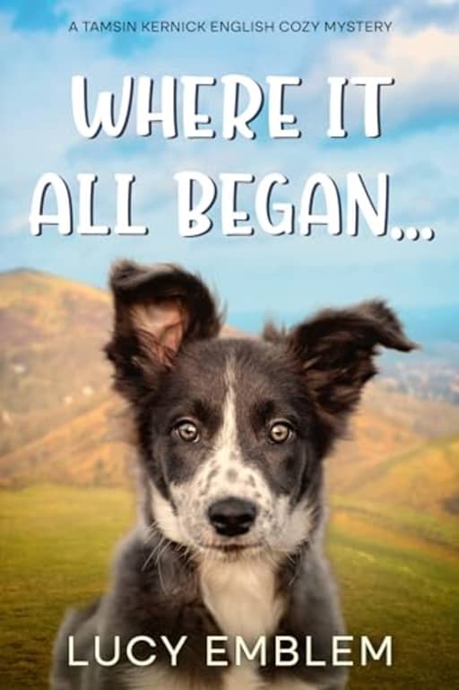 Where it all began ... (The Tamsin Kernick Cozy English Mysteries), by Lucy Emblem