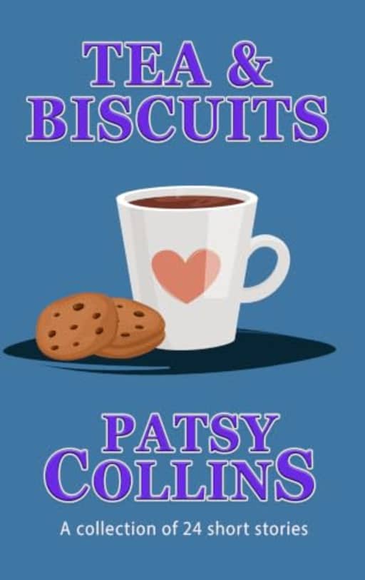 Tea & Biscuits: A collection of 24 short stories (Food & Drink), by Patsy Collins