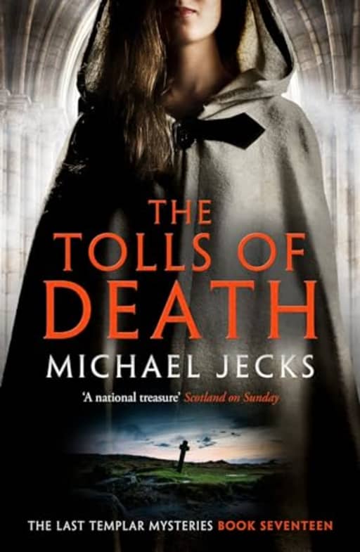 The Tolls of Death (Last Templar Mysteries 17): A riveting and gritty medieval mystery (Knights Templar Mysteries), by Michael Jecks