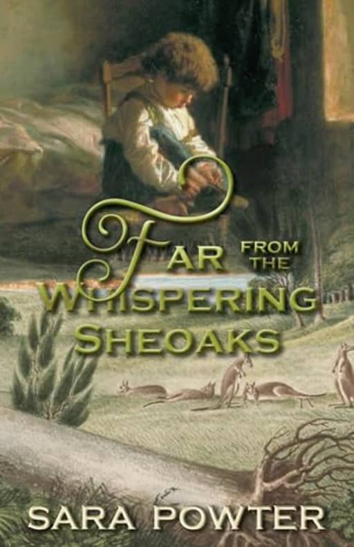 Far From the Whispering Sheoaks (The Hunter to Macquarie Collection Book 6), by Sara Powter