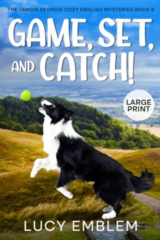 Game, Set, and Catch!: A Tamsin Kernick LARGE PRINT English Cozy Mystery (Tamsin Kernick LARGE PRINT English Cozy Mysteries), by Lucy Emblem