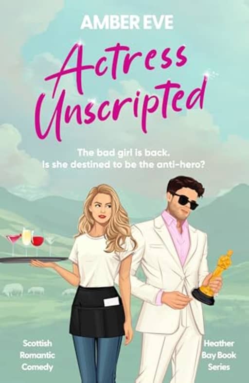 The Actress Unscripted: A fake dating romance with a celebrity (Heather Bay Romance), by Amber Eve