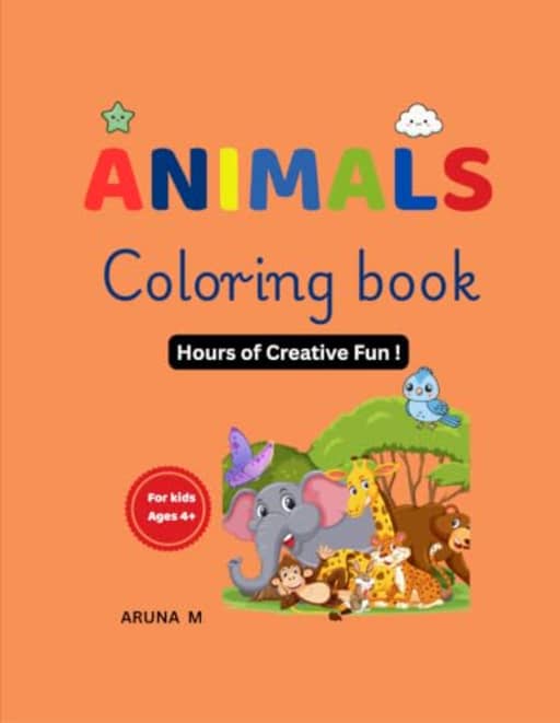 Animals Coloring Book: Fun & Easy coloring book for kids Age 4+, by Aruna M