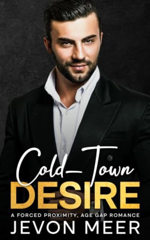 Cold - Town Desire: A Forced Proximity, Age Gap Romance (Pine Hills Heart Book 1), by Jevon Meer