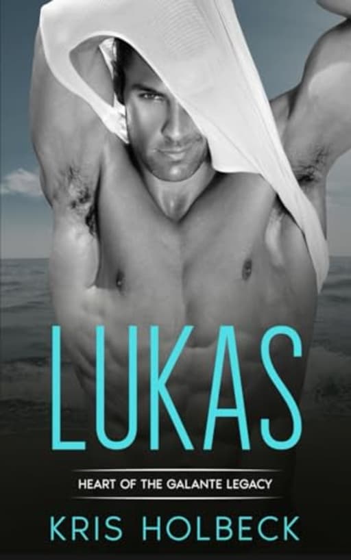 Lukas (Book Two): A Short and Spicy Romance: Heart of the Galante Legacy: A Romantic Family Saga (Heart of the Galante Legacy: Steamy Billionaire Romance), by Kris Holbeck