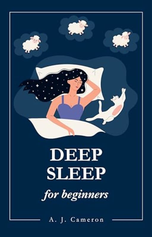 The Sleep Solution: Deep Sleep for beginners (Nonfiction for Beginners), by A. J. Cameron