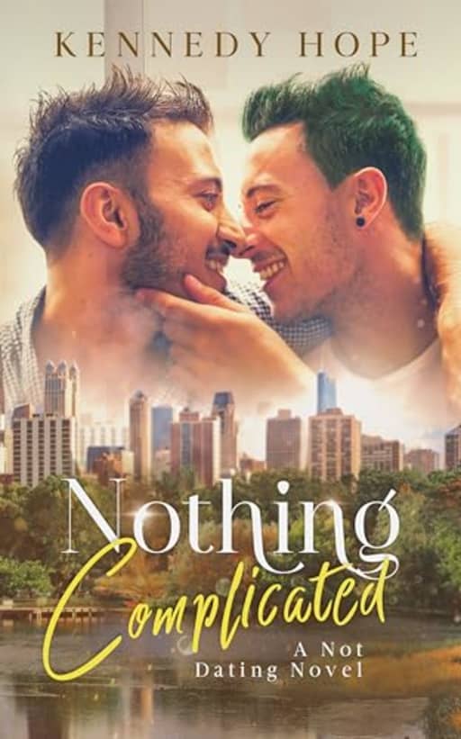 Nothing Complicated: A Not Dating Bisexual Romance (Not Dating Series Book 3), by Kennedy Hope