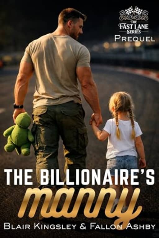 The Billionaire's Manny (The Fast Lane Series Prequel), by Blair Kingsley | Fallon Ashby