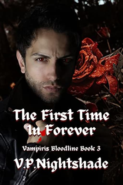 The First Time In Forever: A Paranormal Vampire Romance (Vampiris Bloodline - A Paranormal Vampire Romance Series Book 3), by V. P. Nightshade