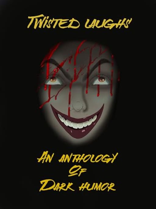 Twisted Laughs: An Anthology of Dark Humor, by Jennifer Bernardini