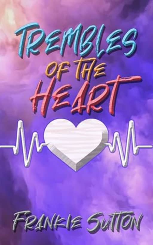 Trembles of the Heart, by Frankie Sutton