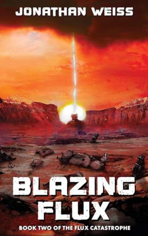 Blazing Flux: A Grimdark Sci-Fantasy Action Novel (The Flux Catastrophe Book 2), by Jonathan Weiss