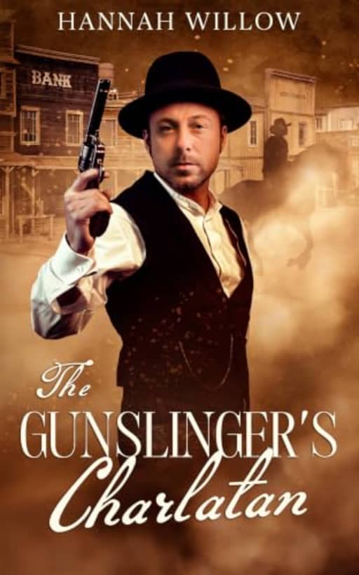 The Gun Slingers Charlatan (Love in Golden Creek Book 3), by Hannah Willow