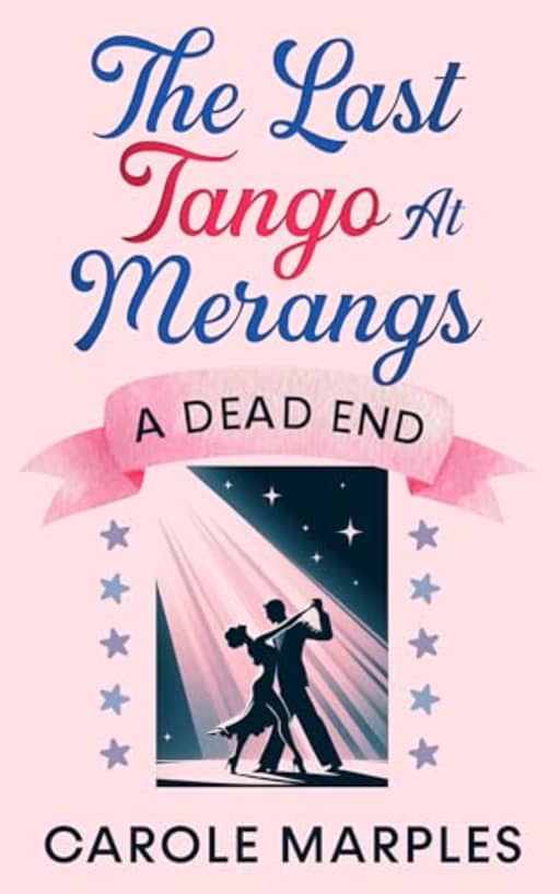 The Last Tango At Merangs: A Dead End (The Merang Mysteries Book 6), by Carole Marples