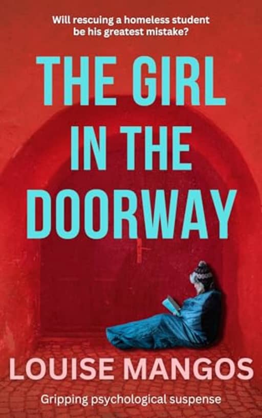 The Girl in the Doorway (Standalone International Psychological Suspense), by Louise Mangos
