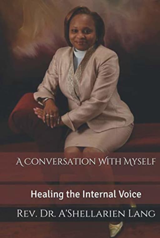A Conversation With Myself: Healing the Internal Voice, by Rev Dr  A'Shellarien Lang
