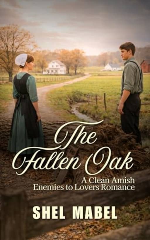 The Fallen Oak: A Clean Amish Enemies to Lovers Romance (Brides of Sycamore Bend), by Shel Mabel