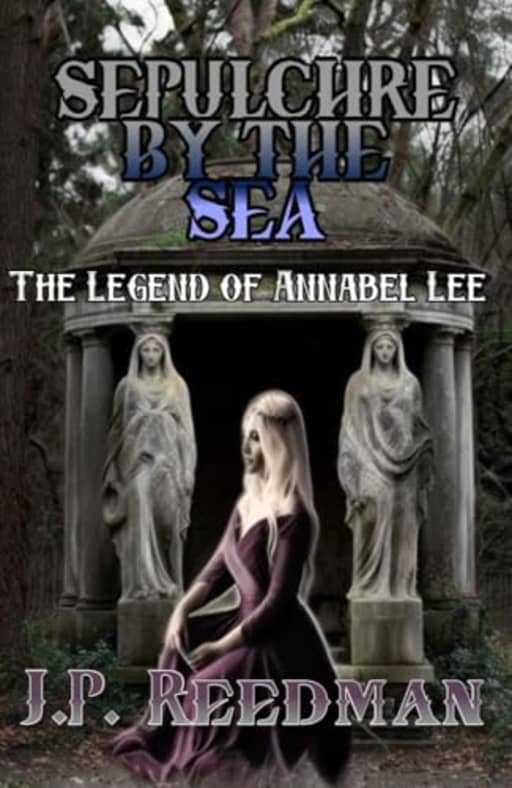 SEPULCHRE BY THE SEA: The Legend of Annabel Lee (Bard's Legacy: A Fantasy Collection), by J. P. Reedman