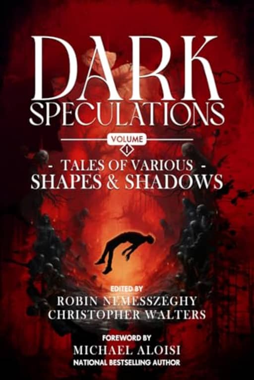 Dark Speculations: Tales of Various Shapes & Shadows Volume 1, by Robin Nemesszeghy