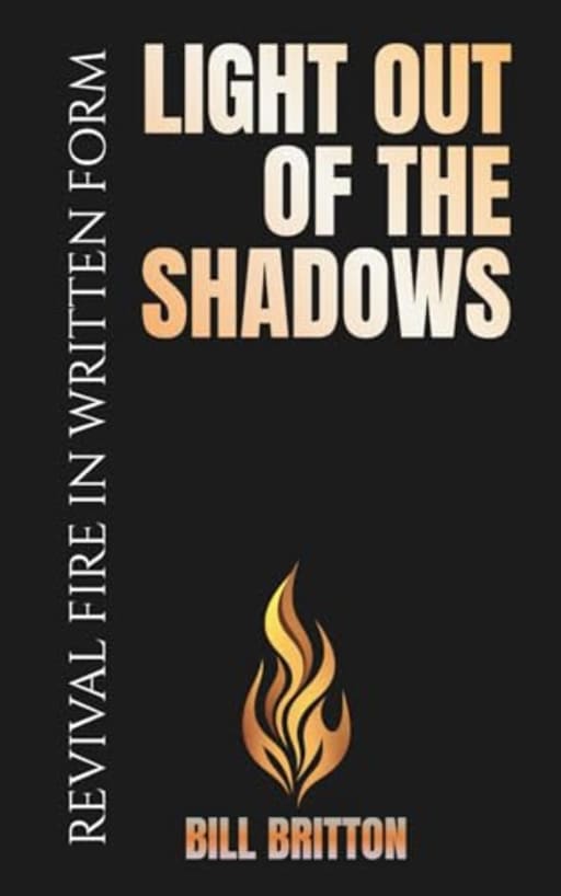 Light Out of The Shadows: Unearthing The Word to Find The Hidden Truths of The Bible: A Bible Study for Men And Women, by Bill Britton