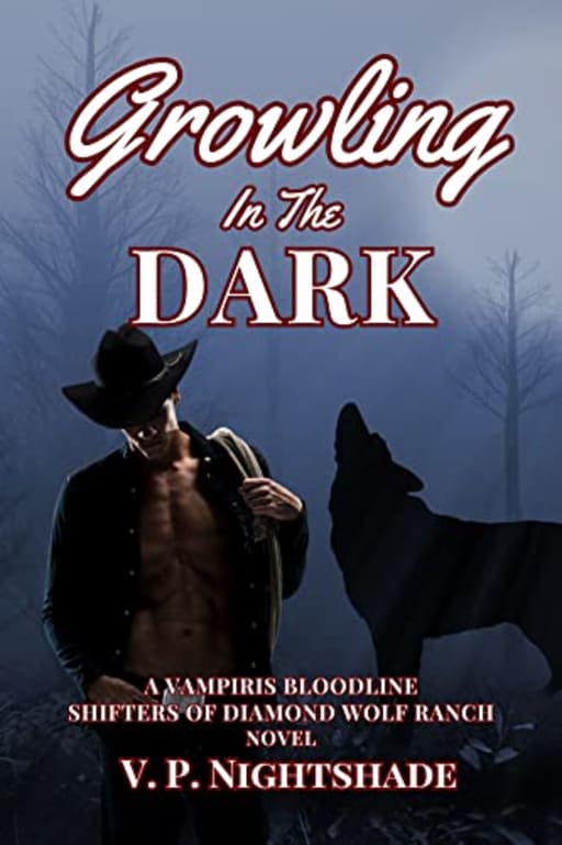 Growling In The Dark: A Paranormal Werewolves and Shifters Romance, A Vampiris Bloodline - Shifters of Diamond Wolf Ranch Series (Vampiris Bloodline - A Paranormal Vampire Romance Series Book 7), by V. P. Nightshade