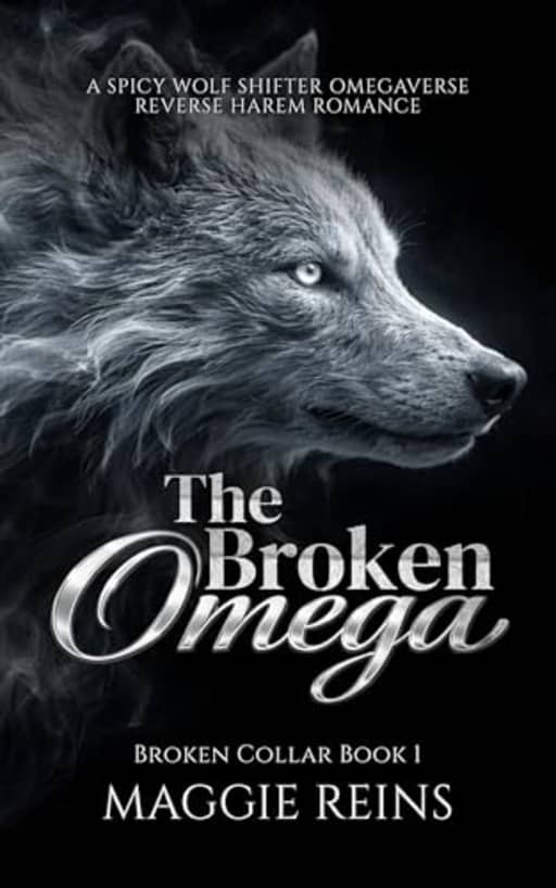 The Broken Omega: A Spicy Wolf Shifter Omegaverse Reverse Harem Romance, by Maggie Reins