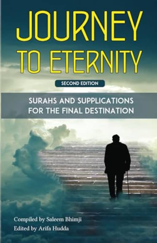 Journey to Eternity: Surahs and Supplications for the Final Destination, by Saleem Bhimji