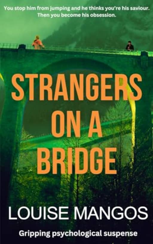 Strangers on a Bridge: Gripping psychological suspense, by Louise Mangos