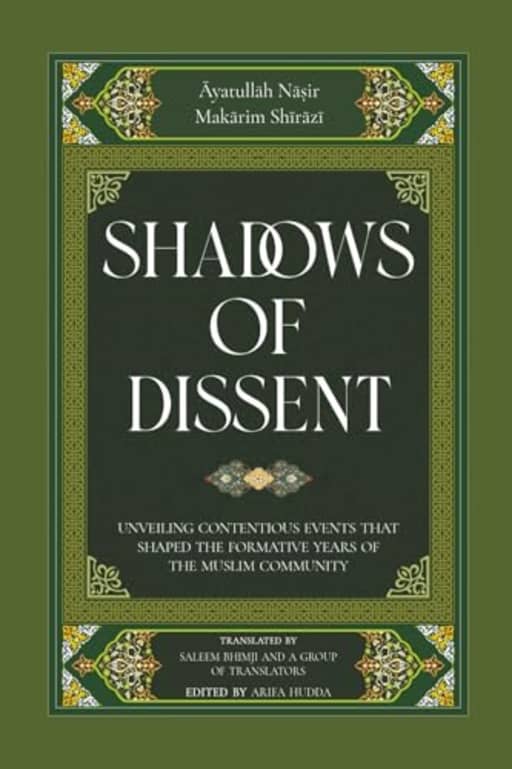 Shadows of Dissent: Unveiling Contentious Events that Shaped the Formative Years of the Muslim Community, by Nasir Makarim Shirazi | Nasir Makarim Shirazi | Arifa Hudda
