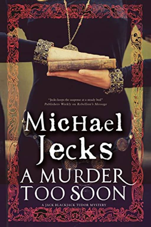 A Murder Too Soon: A Tudor Mystery: 2 (A Bloody Mary Tudor Mystery), by Michael Jecks
