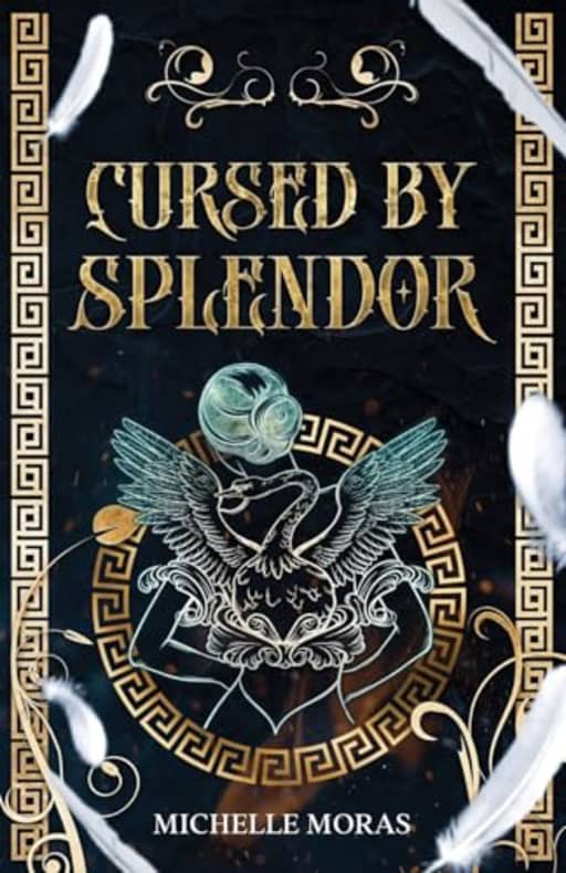 Cursed by Splendor, by Michelle Moras