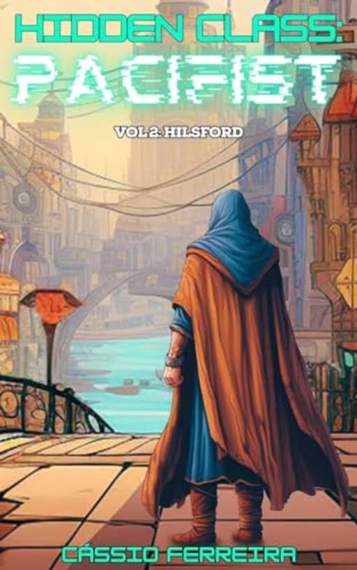 Hidden Class: Pacifist 2: Hilsford: [A LitRPG Adventure], by Cssio Ferreira